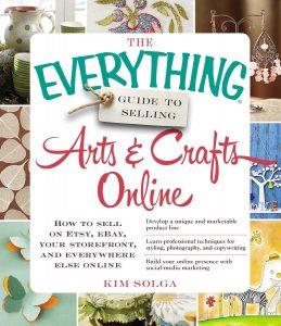 'the Everything Guide to Selling Arts & Crafts Online' by Kim Solga